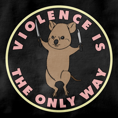 Violence Is The Only Way T-Shirt